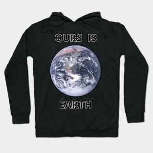 Ours is earth Hoodie